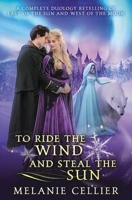 To Ride the Wind and Steal the Sun: A Complete Duology Retelling of East of the Sun and West of the Moon Subscription