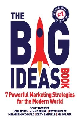 The Big Ideas Book: 7 Powerful Marketing Strategies for the Modern World