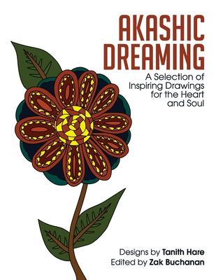 Akashic Dreaming: A Selection of Inspiring Drawings for the Heart and Soul