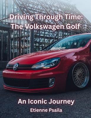 Driving Through Time: The Volkswagen Golf