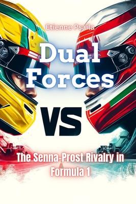 Dual Forces: The Senna-Prost Rivalry in Formula 1