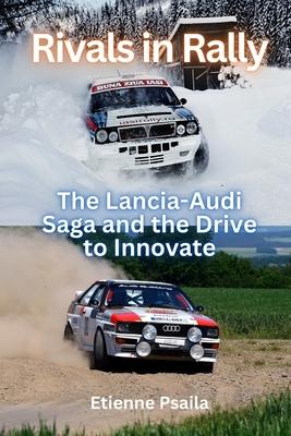 Rivals in Rally: The Lancia-Audi Saga and the Drive to Innovate