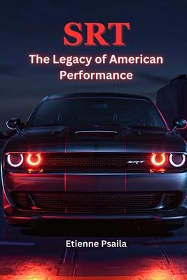 Srt: The Legacy of American Performance