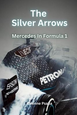 The Silver Arrows: Mercedes In Formula 1