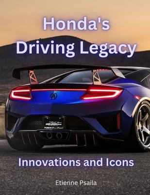 Honda's Driving Legacy: Innovations and Icons