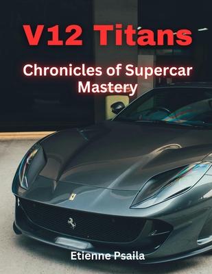 V12 Titans: Chronicles Of Supercar Mastery