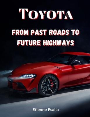 Toyota: From Past Roads To Future Highways