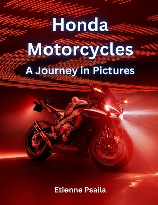 Honda Motorcycles: A Journey in Pictures