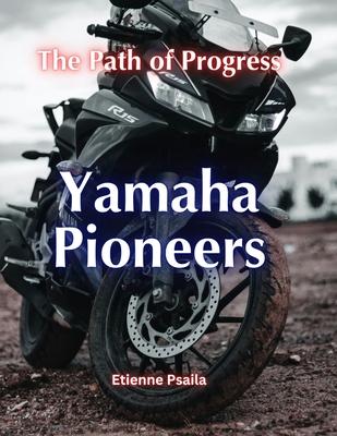 Yamaha Pioneers: The Path Of Progress