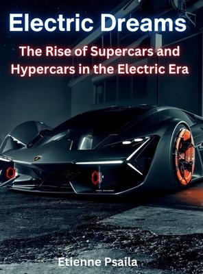 Electric Dreams: The Rise of Supercars and Hypercars in the Electric Era