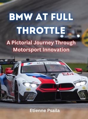 Bmw At Full Throttle: A Pictorial Journey Through Motorsport Innovation