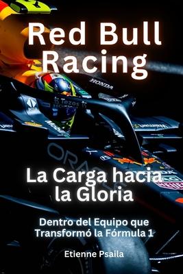 Red Bull Racing: La Carga hacia la Gloria