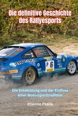 Die Definitive Geschichte Des Rallyesports