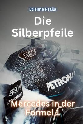 Die Silberpfeile: Mercedes in der Formel 1