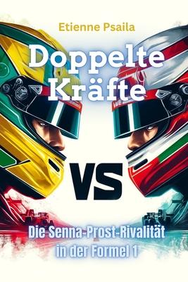 Dual Forces: Die Senna-Prost-Rivalitt in der Formel 1