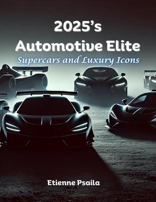 2025's Automotive Elite: Supercars and Luxury Icons