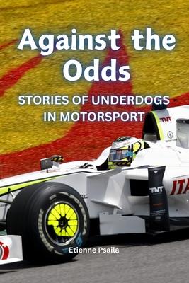 Against the Odds: Stories of Underdogs in Motorsport