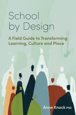 School by Design: A Field Guide to Transforming Learning, Culture and Place Subscription