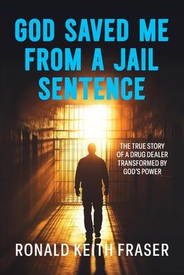 God Saved me from a Jail Sentence: The True Story of a Drug Dealer Transformed by God's Power Subscription