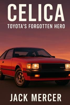 Celica: Toyota's Forgotten Hero Subscription