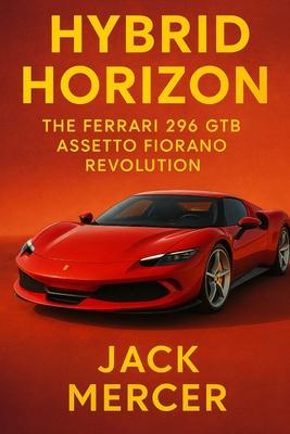 Hybrid Horizon: The Ferrari 296 GTB Assetto Fiorano Revolution Subscription