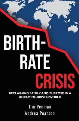 Birth-Rate Crisis: Reclaiming Family and Purpose in a Dopamine-Driven World