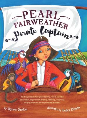 Pearl Fairweather Pirate Captain: Teaching children gender equality, respect, empowerment, diversity, leadership, recognising bullying