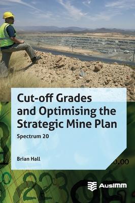 Cut-off Grades and Optimising the Strategic Mine Plan