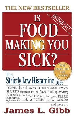 Is Food Making You Sick?: The Strictly Low Histamine Diet