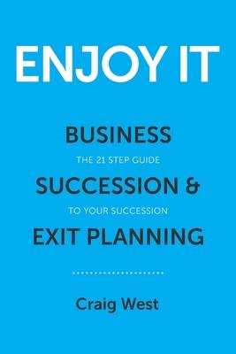 Enjoy It: Business Succession & Exit Planning