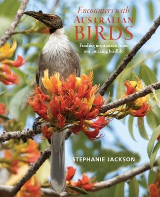 Encounters with Australian Birds: Finding Inspirations from Australia's Amazing Birdlife