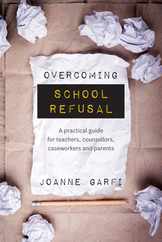 Overcoming School Refusal: A Practical Guide for Teachers, Counsellors, Caseworkers and Parents Subscription