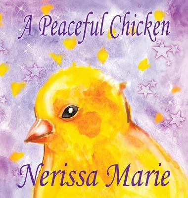 A Peaceful Chicken (An Inspirational Story Of Finding Bliss Within, Preschool Books, Kids Books, Kindergarten Books, Baby Books, Kids Book, Ages 2-8,