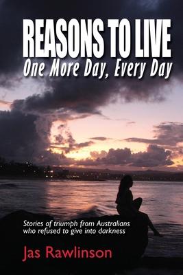 Reasons To Live One More Day, Every Day: Stories of triumph from Australians who refused to give into darkness Subscription