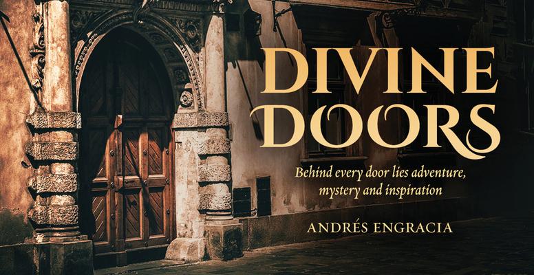 Divine Doors: Behind Every Door Lies Adventure, Mystery and Inspiration