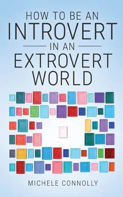 How To Be An Introvert In An Extrovert World