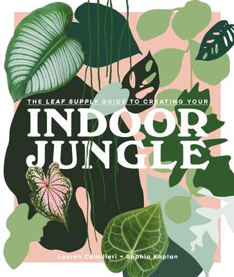 The Leaf Supply Guide to Creating Your Indoor Jungle Subscription