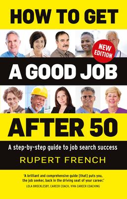 How to Get a Good Job After 50: A Step-By-Step Guide to Job Search Success