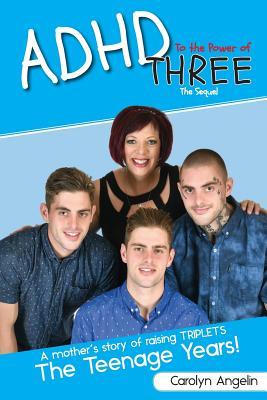 ADHD to the Power of Three - The Sequel: A Mother's Story of Raising Triplets - The Teenage Years! Subscription