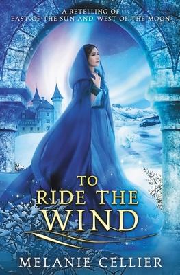 To Ride the Wind: A Retelling of East of the Sun, West of the Moon