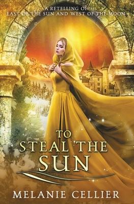 To Steal the Sun: A Retelling of East of the Sun, West of the Moon