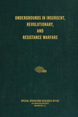 Undergrounds in Insurgent, Revolutionary, and Resistance Warfare