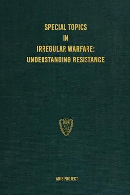 Special Topics in Irregular Warfare: Understanding Resistance