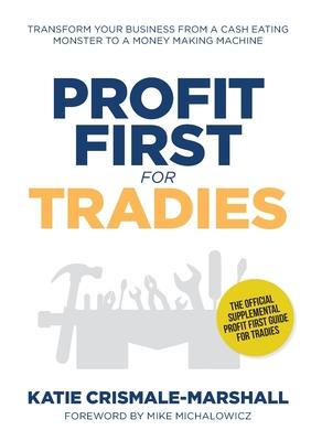 Profit First for Tradies: Transform your business from a cash eating monster to a money making machine