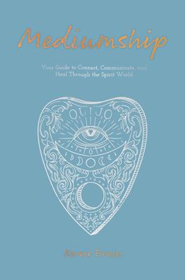 Mediumship: Your Guide to Communicating and Healing Through the Spirit World Subscription