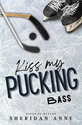 Kiss My Pucking Bass