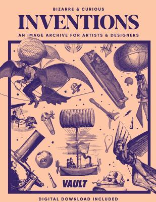 Bizarre and Curious Inventions: An Image Archive for Artists and Designers Subscription