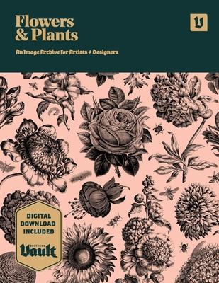 Flowers and Plants: An Image Archive of Botanical Illustrations for Artists and Designers