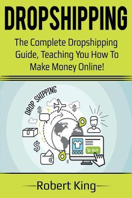 Dropshipping: The complete dropshipping guide, teaching you how to make money online!