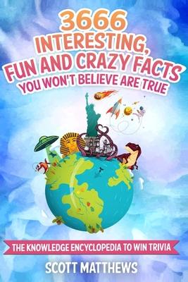 3666 Interesting, Fun And Crazy Facts You Won't Believe Are True - The Knowledge Encyclopedia To Win Trivia